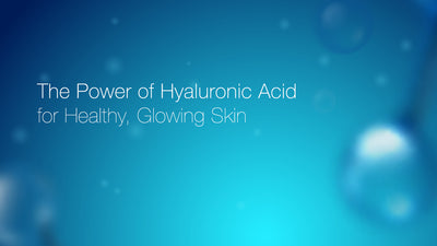 The Power of Hyaluronic Acid for Healthy, Glowing Skin