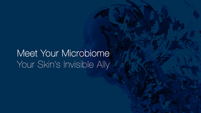 Meet Your Microbiome - Your Skin’s Invisible Ally