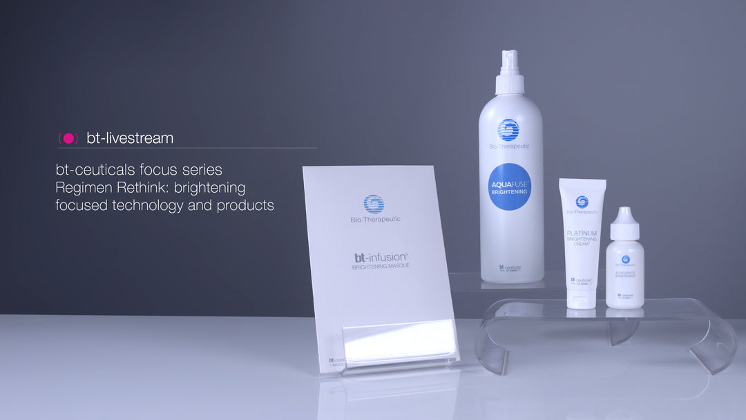 bt-ceuticals focus series: Regimen Rethink: brightening products - Oct 4, 2021