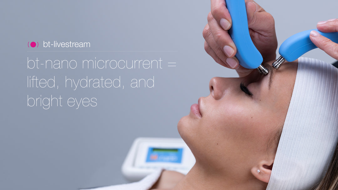 bt-nano microcurrent = lifted, hydrated, and bright eyes