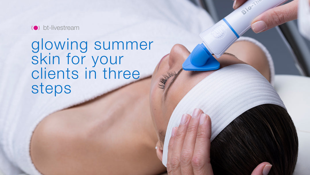 Glowing Summer Skin for Your Clients in Three Steps