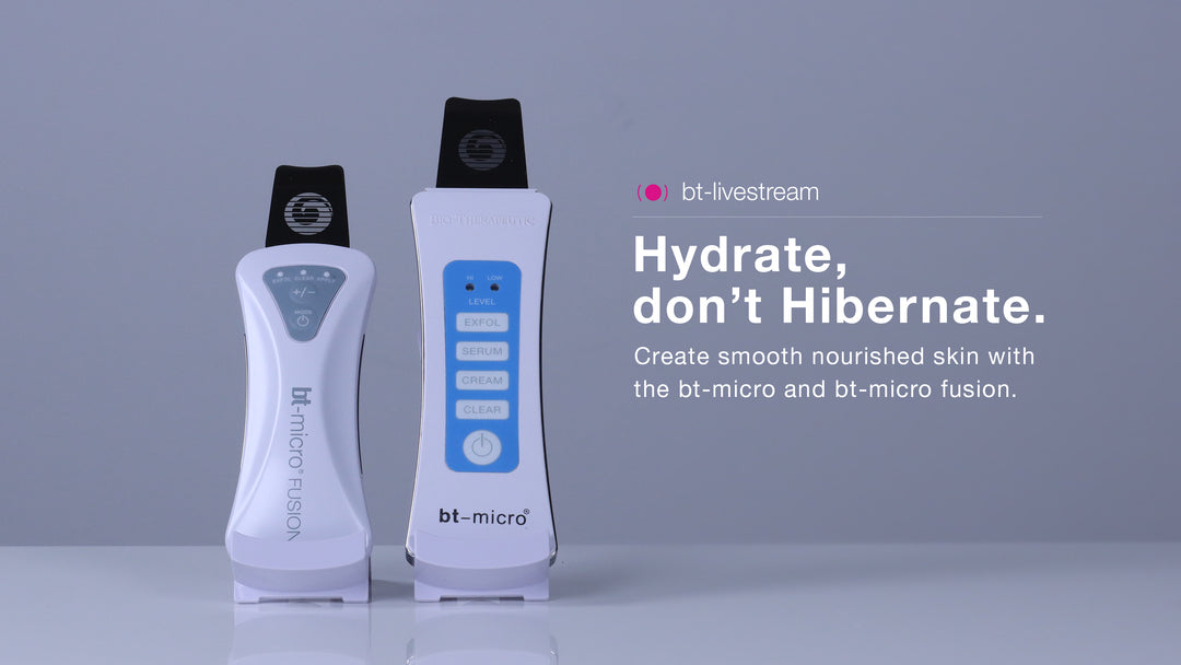 Hydrate, don’t hibernate. Create smooth nourished skin with the bt-micro and bt-micro fusion. Jan 25, 2022