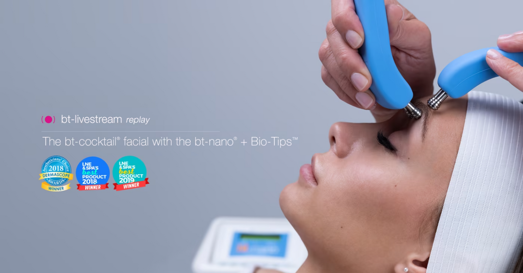 The bt-cocktail® facial with the bt-nano® + Bio-Tips™ - May 1, 2020