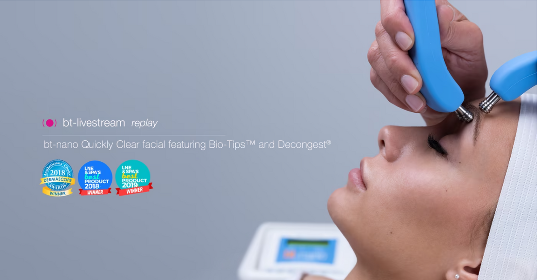 bt-nano Quickly Clear facial featuring Bio-Tips and Decongest - June 4-5, 2020
